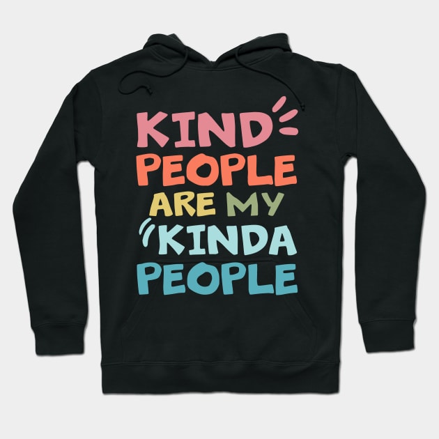 Funny Kind People Are My Kinda People Gifts Hoodie by ZimBom Designer